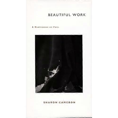 Schöne Arbeit: Eine Meditation über Schmerz