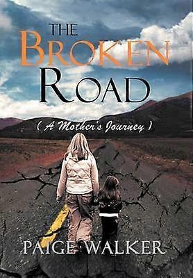 The Broken Road  a Mother's Journey