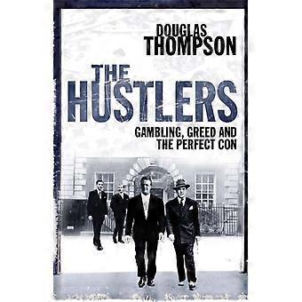 The Hustlers Gambling Greed And The Perfect Con - Douglas Thompson