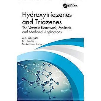 Hydroxytriazenes and Triazenes The Versatile Framework Synthesis and Medicinal Applications
