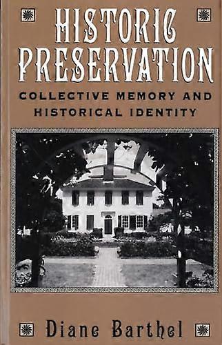 Historic Preservation: Collective Memory and Historic Identity