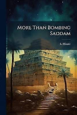 More Than Bombing Saddam