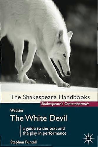 Webster: The White Devil (Shakespeare Handbooks)