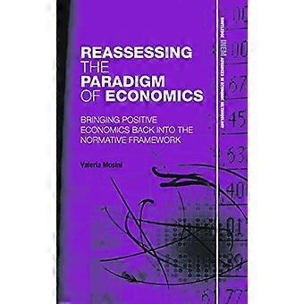 Revurdering av økonomiparadigmet: Bringe positiv økonomi tilbake til det normative rammeverket (Routledge INEM Advances in Economic Methodology)