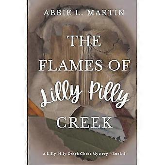 Die Flammen von Lilly Pilly Creek: Buch 4 (Die Geistermysterien von Lilly Pilly Creek)