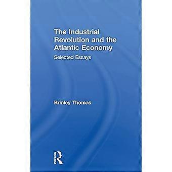 Die industrielle Revolution und die atlantische Wirtschaft: Ausgewählte Essays