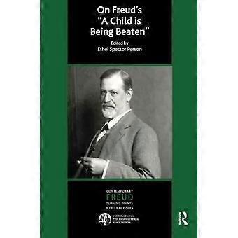 On Freud's 'A Child is Being Beaten' (The Contemporary Freud: Turning Points and Critical Issues Series) (The...