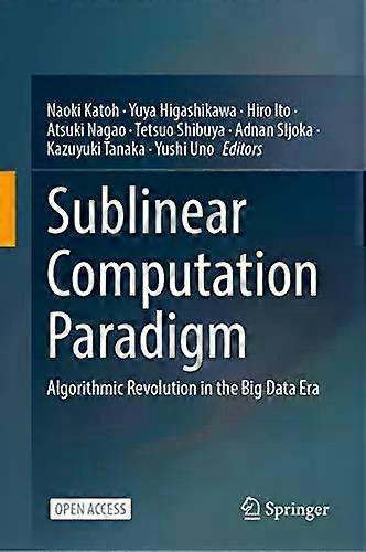 Sublinear Computation Paradigm Algorithmic Revolution In The Big Data Era - Springer Nature B.V