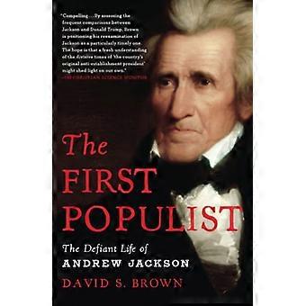 Der erste Populist: Das trotzige Leben des Andrew Jackson