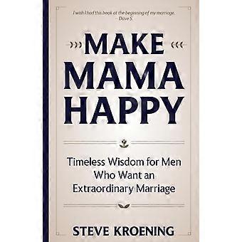 Mach Mama glücklich – Zeitlose Weisheiten für Männer, die sich eine außergewöhnliche Ehe wünschen (14 x 21,5 cm, 144 Seiten) – Geschenk für Ehemänner