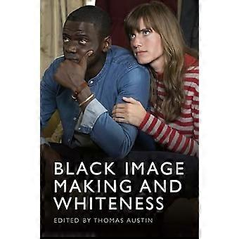 Black Image Making and Whiteness