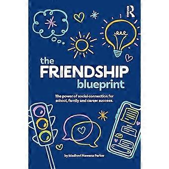 The Friendship Blueprint The Power of Social Connection for School Family and Career Success