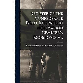 Register Of The Confederate Dead Interred In Hollywood Cemetery Richmond - Creative Media Partners LLC - Hardcover - English Book - History