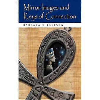 Mirror Images And Keys Of Connection - Barbara V. Jackson - Paperback - English Book - History
