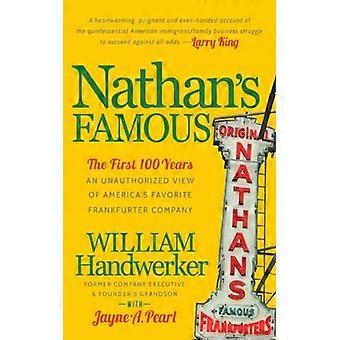 Nathan's Famous The First 100 Years Of America's Favorite Frankfurter Company - William Handwerker - Paperback - English Book - Biography