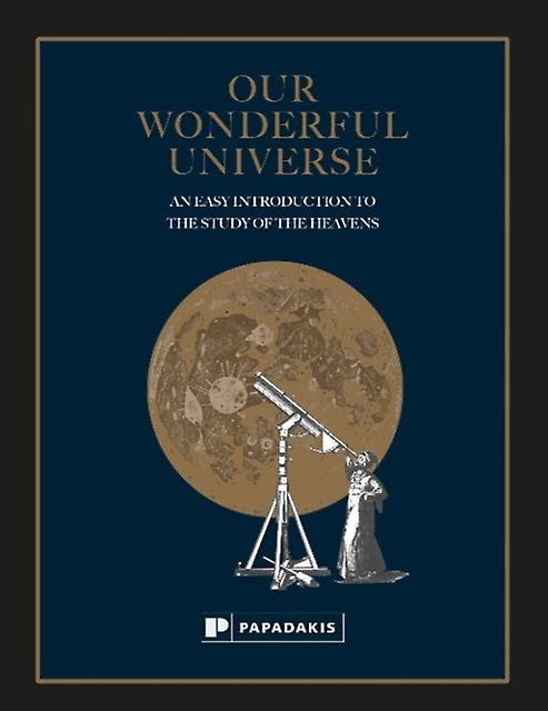 Our Wonderful Universe by Clarence Augustus Chant Hardback Book
