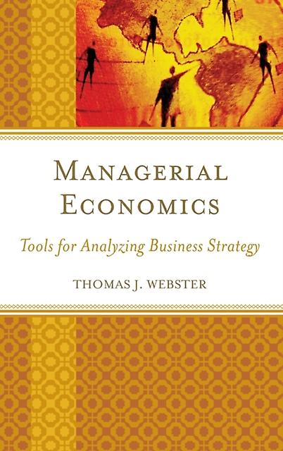 Managerial Economics Tools For Analyzing Business Strategy by Thomas J. Webster Paperback Book