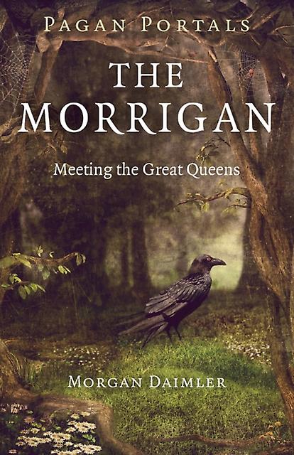 Pagan Portals  The Morrigan  Meeting The Great Queens by Morgan Daimler Paperback