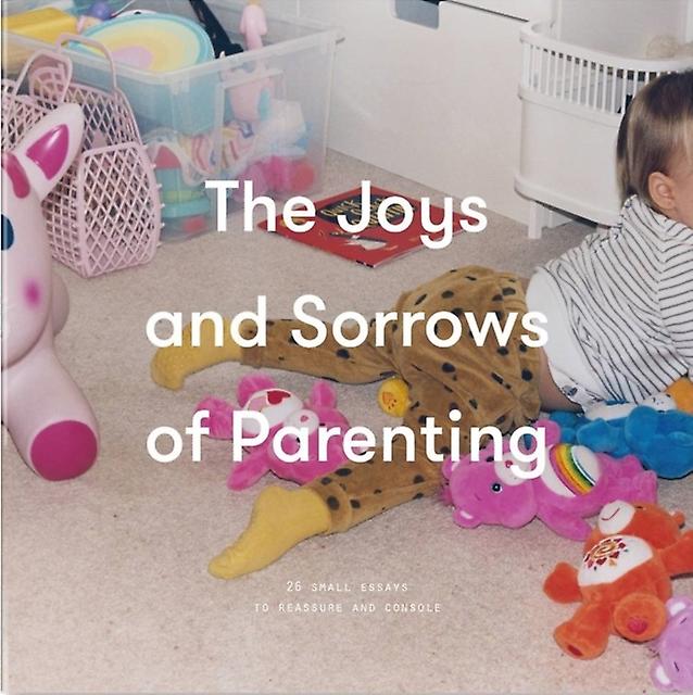 The Joys And Sorrows Of Parenting by The School of Life Paperback Book
