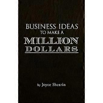 Geschäftsideen, um eine Million Dollar zu verdienen – Joyce Shearin