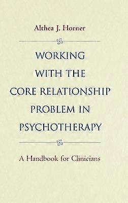 Working with the Core Relationship Problem in Psychotherapy