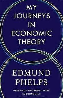 My Journeys In Economic Theory by Edmund Phelps Paperback
