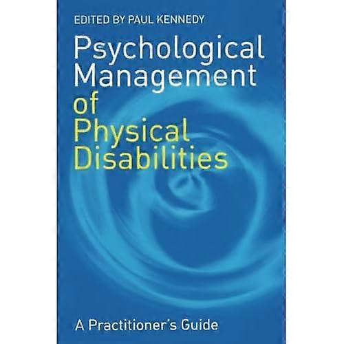 Psychological Management of Physical Disabilities: A Practitioner's Guide
