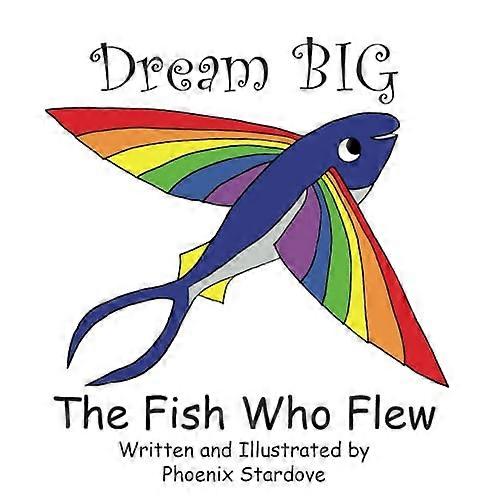 The Fish Who Flew: Dream Big