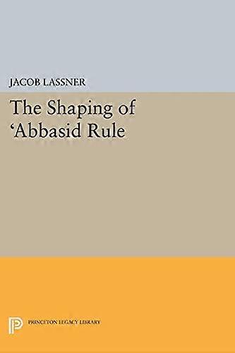 The Shaping of Abbasid Rule