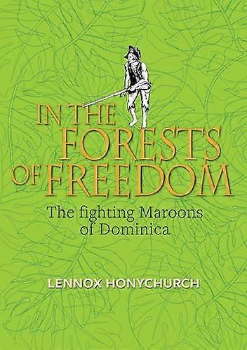 In the Forests of Freedom: The Fighting Maroons of Dominica