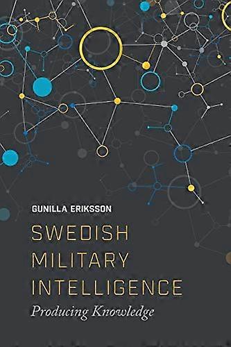 Swedish Military Intelligence: Producing Knowledge