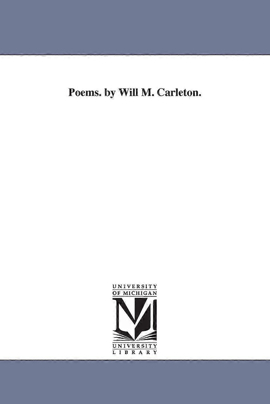 Poems. By Will M. Carleton - Will Carleton - en Book