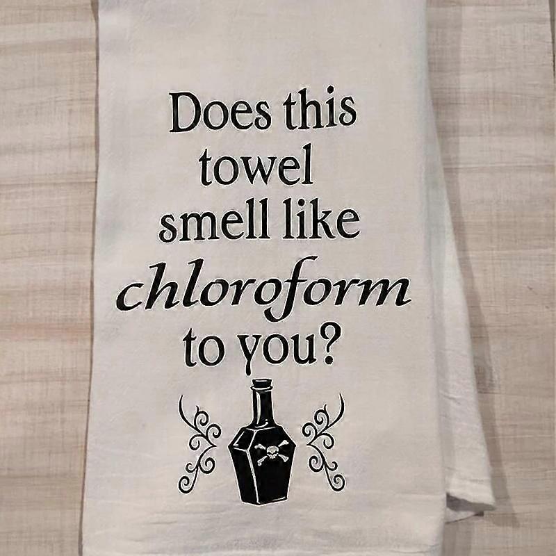 Does This Smell Like Chloroform To You Kitchen Tea Towel Halloween Decorations For Home Family Party Dinner Bbq Decoration Gift