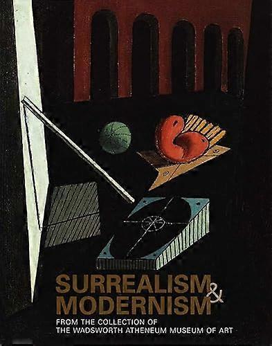 Surrealism and Modernism: From the Collection of the Wadsworth Atheneum Museum of Art