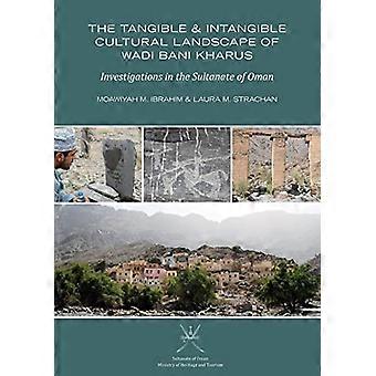 The Tangible and Intangible Cultural Landscape of Wadi Bani Kharus Investigations in the Sultanate of Oman