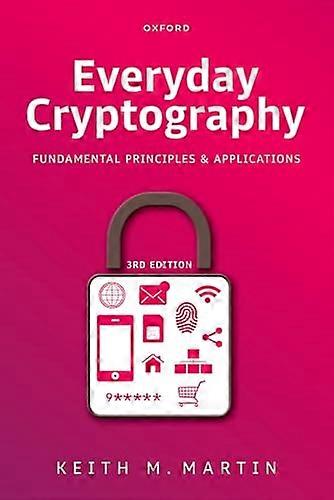 Everyday Cryptography: Fundamental Principles and Applications