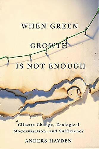 When Green Growth Is Not Enough: Climate Change Ecological Modernization and Sufficiency