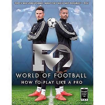 F2-Welt des Fußballs: wie Sie spielen wie ein Profi