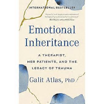 Emotional Inheritance A Therapist Her Patients and the Legacy of Trauma