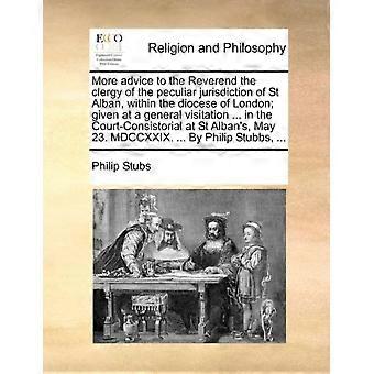 More Advice To The Reverend The Clergy Of The Peculiar Jurisdiction Of St Alban - Philip Stubs - Paperback - en Book