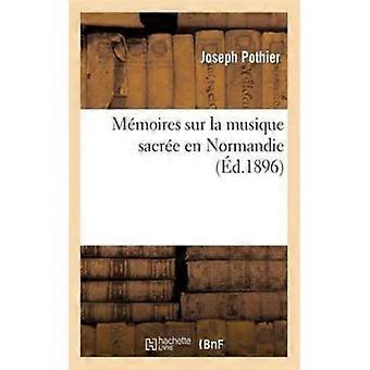 Mmoires Sur La Musique Sacre En Normandie