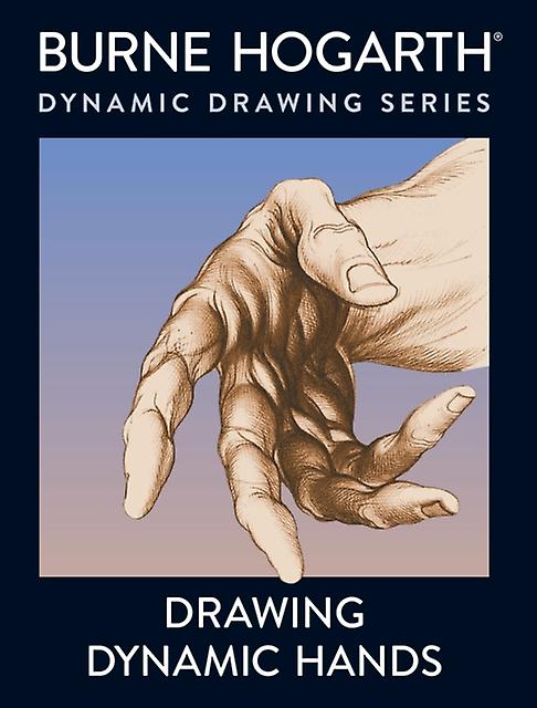 Drawing Dynamic Hands by B Hogarth Paperback