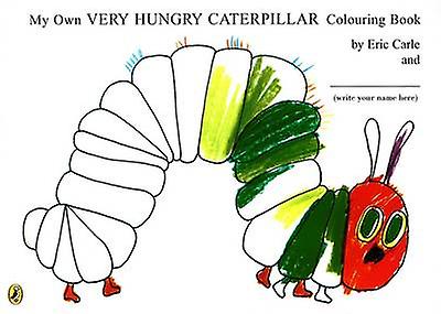 My Own Very Hungry Caterpillar Colouring Book by Eric Carle Paperback