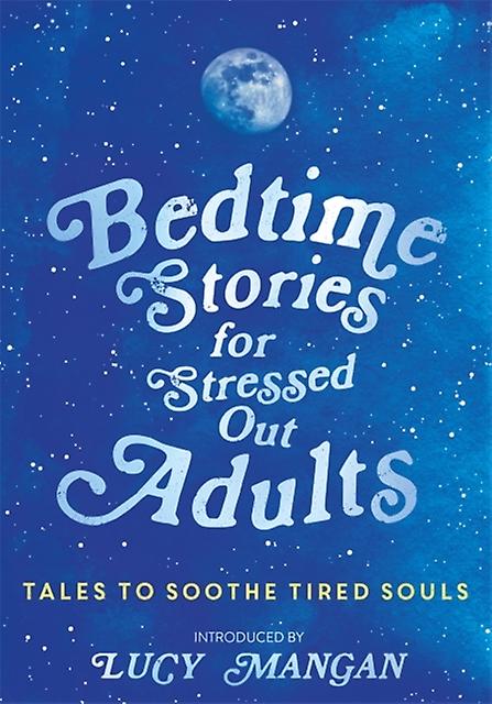 Bedtime Stories For Stressed Out Adults by Various Hardback Book