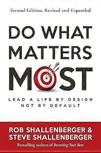 Do What Matters Most Second Edition by Steve Shallenberger Paperback