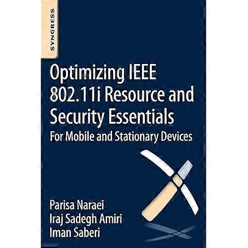 Optimizing Ieee 802.11i Resource and Security Essentials: for Mobile and Stationary Devices