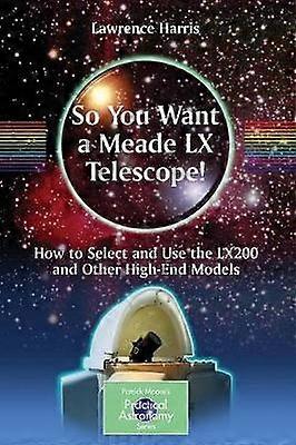 So You Want a Meade LX Telescope!