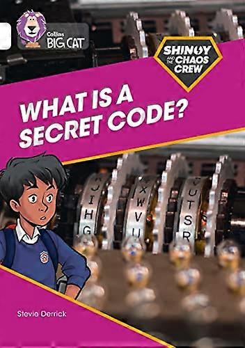 Shinoy and the Chaos Crew: What is a secret code?: Band 10/White (Collins Big Cat)
