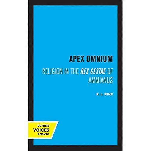 Apex Omnium: Religion in the Res Gestae of Ammianus