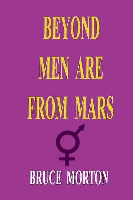 Beyond Men Are From Mars - Bruce Eldine Morton - Paperback - en Book